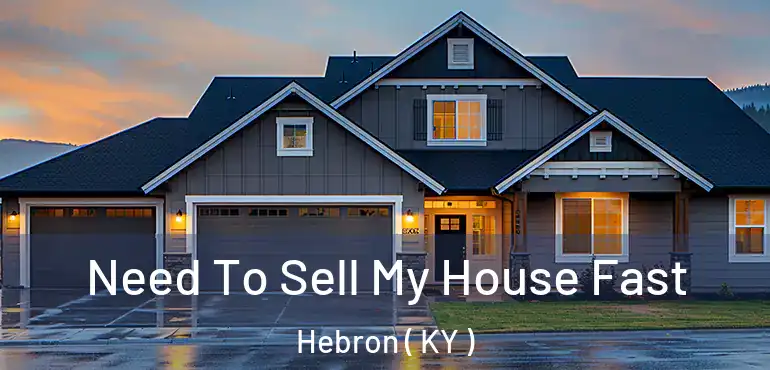  Need To Sell My House Fast Hebron ( KY )