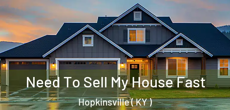  Need To Sell My House Fast Hopkinsville ( KY )