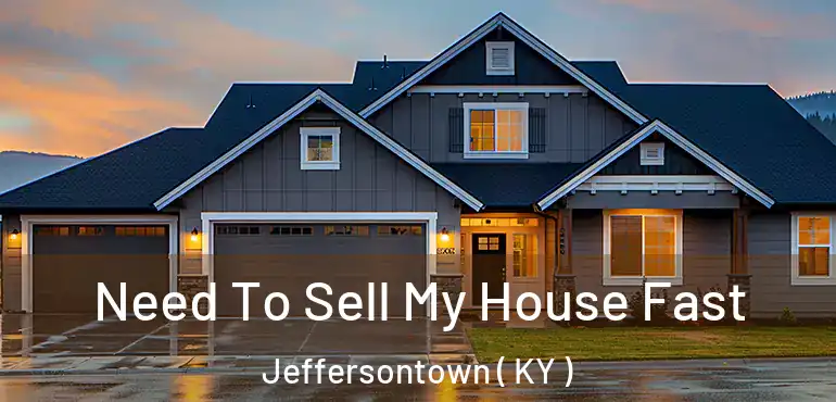  Need To Sell My House Fast Jeffersontown ( KY )