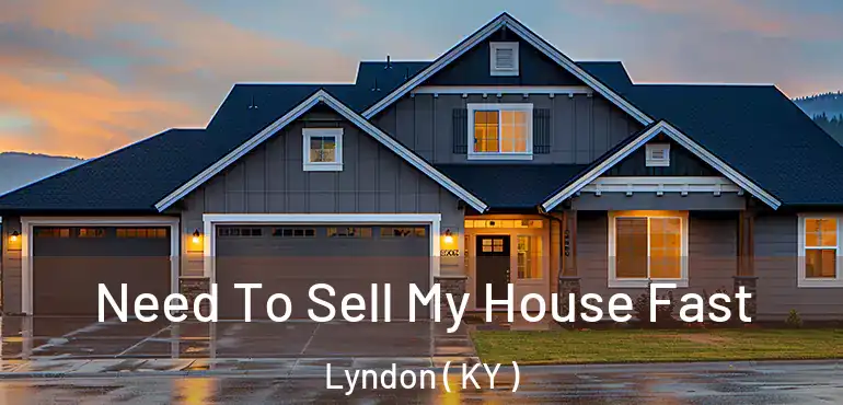  Need To Sell My House Fast Lyndon ( KY )