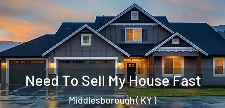  Need To Sell My House Fast Middlesborough ( KY )
