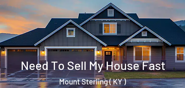  Need To Sell My House Fast Mount Sterling ( KY )