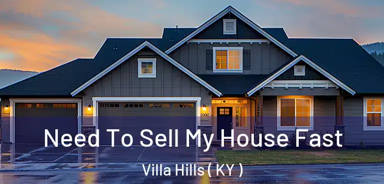  Need To Sell My House Fast Villa Hills ( KY )