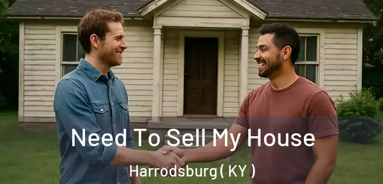  Need To Sell My House Harrodsburg ( KY )