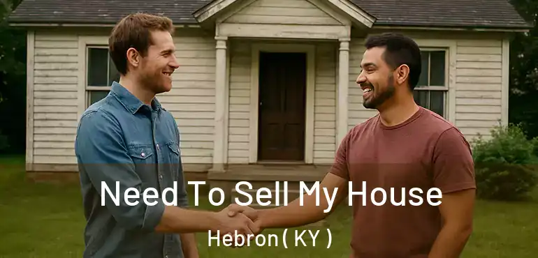 Need To Sell My House Hebron ( KY )