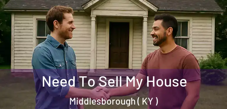  Need To Sell My House Middlesborough ( KY )