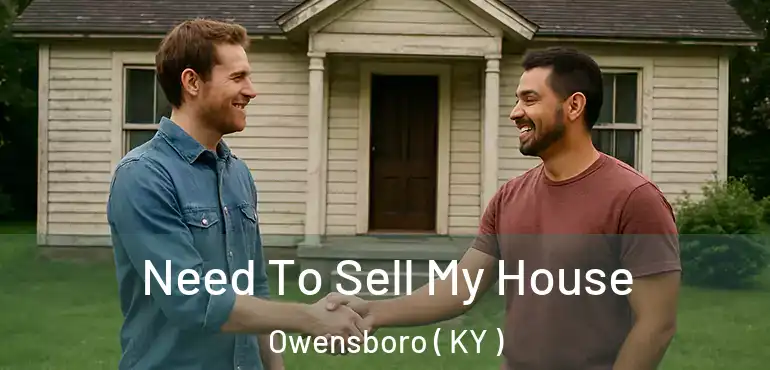  Need To Sell My House Owensboro ( KY )