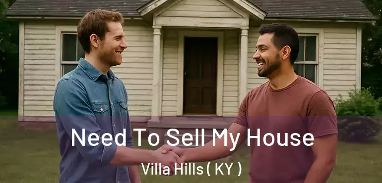  Need To Sell My House Villa Hills ( KY )