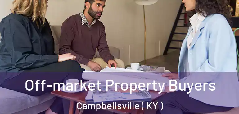  Off-market Property Buyers Campbellsville ( KY )