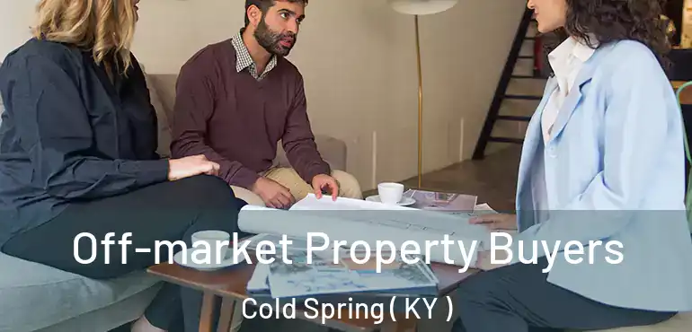  Off-market Property Buyers Cold Spring ( KY )