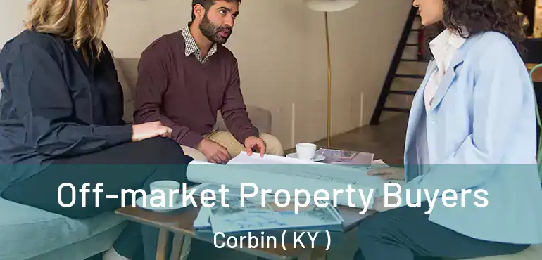  Off-market Property Buyers Corbin ( KY )