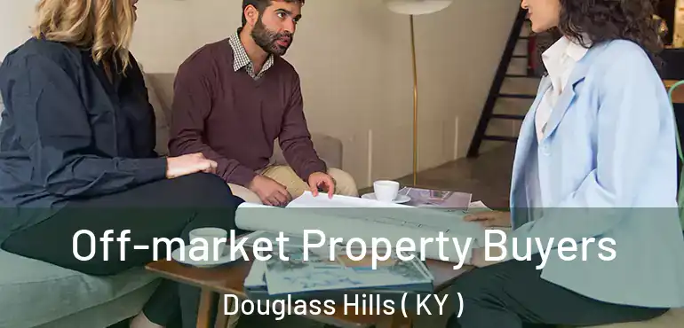  Off-market Property Buyers Douglass Hills ( KY )