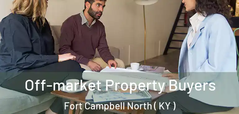  Off-market Property Buyers Fort Campbell North ( KY )