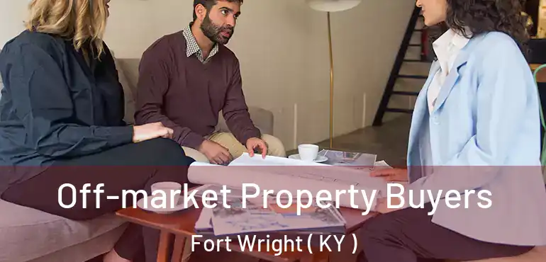  Off-market Property Buyers Fort Wright ( KY )