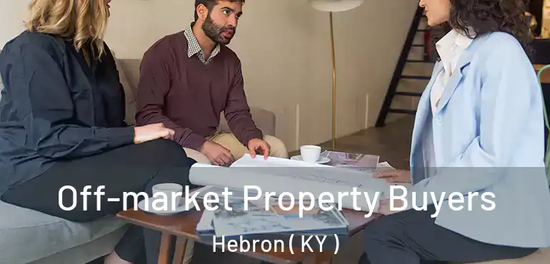  Off-market Property Buyers Hebron ( KY )