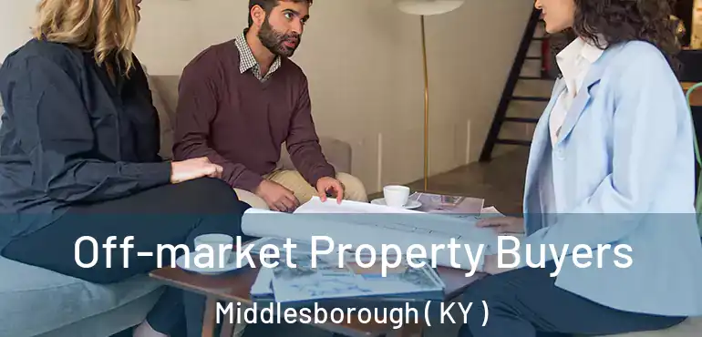  Off-market Property Buyers Middlesborough ( KY )