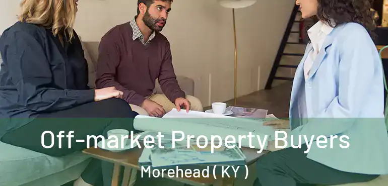  Off-market Property Buyers Morehead ( KY )