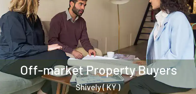 Off-market Property Buyers Shively ( KY )