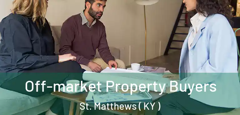  Off-market Property Buyers St. Matthews ( KY )