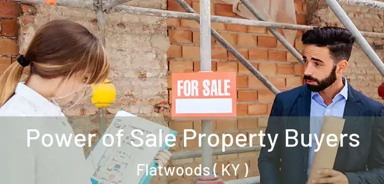  Power of Sale Property Buyers Flatwoods ( KY )