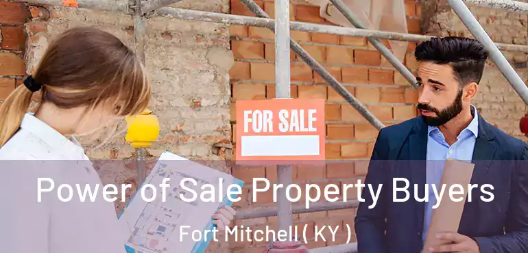  Power of Sale Property Buyers Fort Mitchell ( KY )