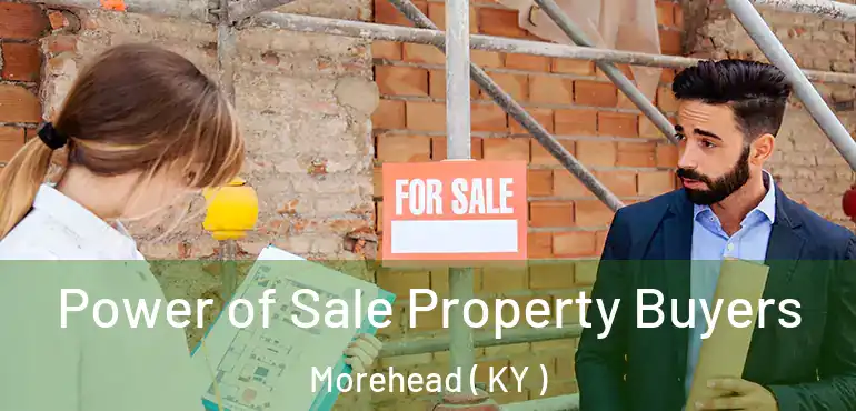  Power of Sale Property Buyers Morehead ( KY )