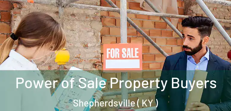  Power of Sale Property Buyers Shepherdsville ( KY )