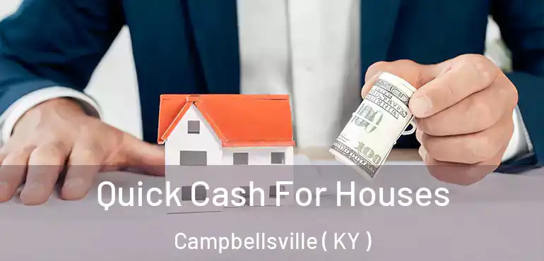  Quick Cash For Houses Campbellsville ( KY )