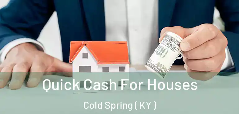  Quick Cash For Houses Cold Spring ( KY )