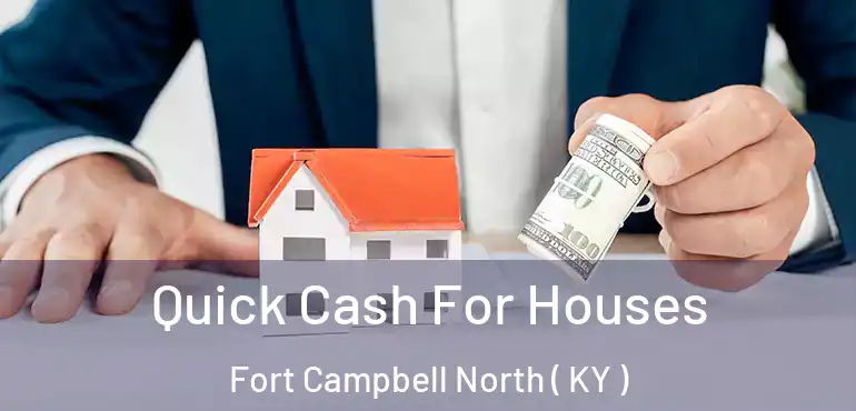  Quick Cash For Houses Fort Campbell North ( KY )