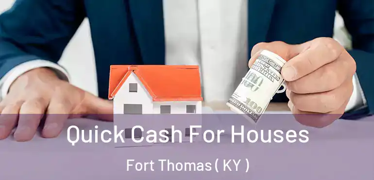  Quick Cash For Houses Fort Thomas ( KY )