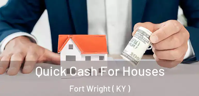  Quick Cash For Houses Fort Wright ( KY )
