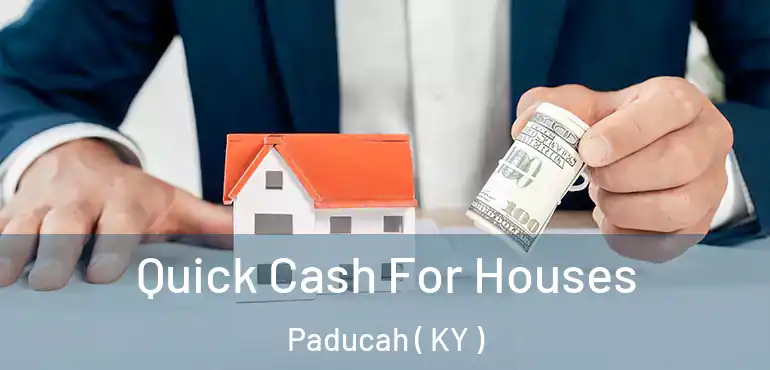  Quick Cash For Houses Paducah ( KY )