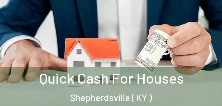  Quick Cash For Houses Shepherdsville ( KY )