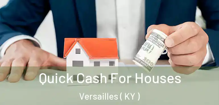  Quick Cash For Houses Versailles ( KY )
