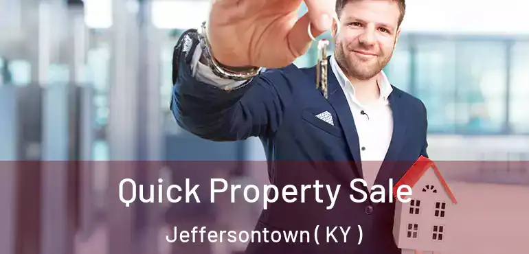  Quick Property Sale Jeffersontown ( KY )