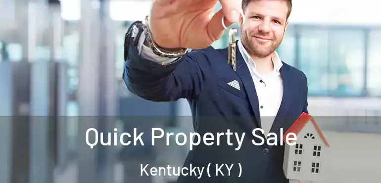 Quick Property Sale Kentucky ( KY )