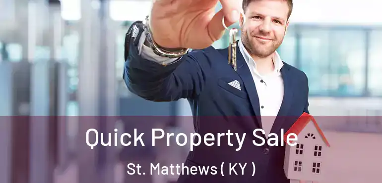  Quick Property Sale St. Matthews ( KY )