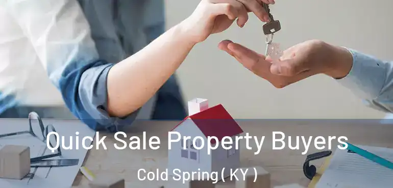 Quick Sale Property Buyers Cold Spring ( KY )