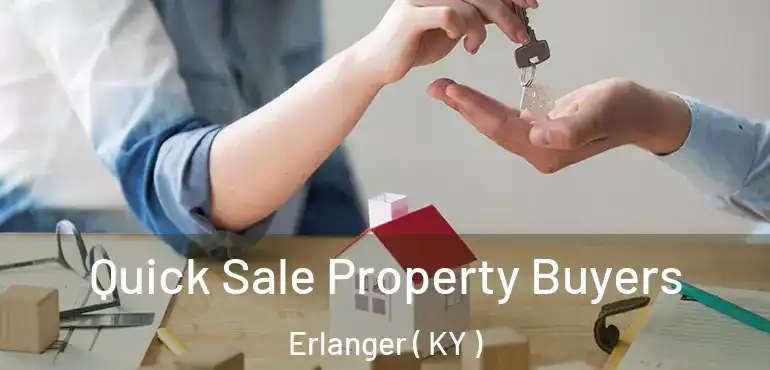  Quick Sale Property Buyers Erlanger ( KY )