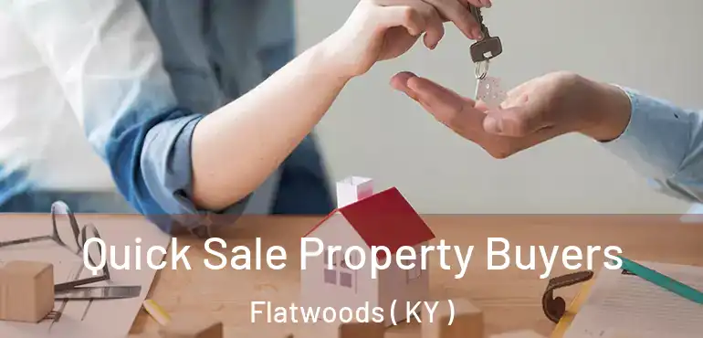  Quick Sale Property Buyers Flatwoods ( KY )