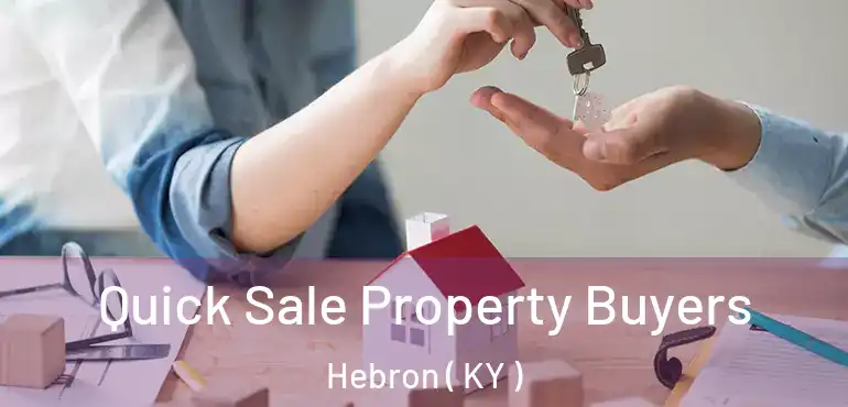  Quick Sale Property Buyers Hebron ( KY )