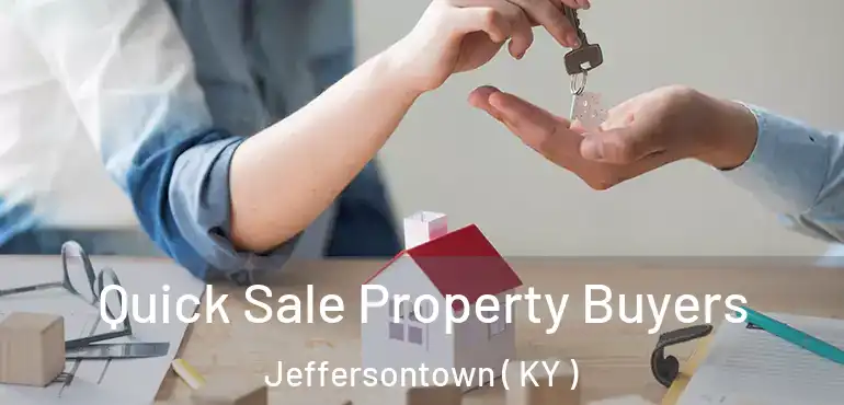  Quick Sale Property Buyers Jeffersontown ( KY )