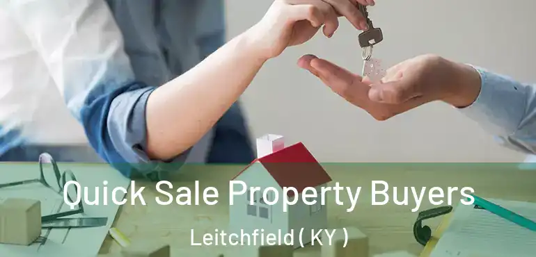  Quick Sale Property Buyers Leitchfield ( KY )