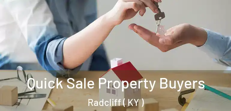  Quick Sale Property Buyers Radcliff ( KY )