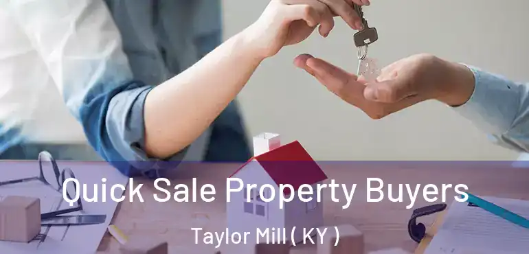  Quick Sale Property Buyers Taylor Mill ( KY )