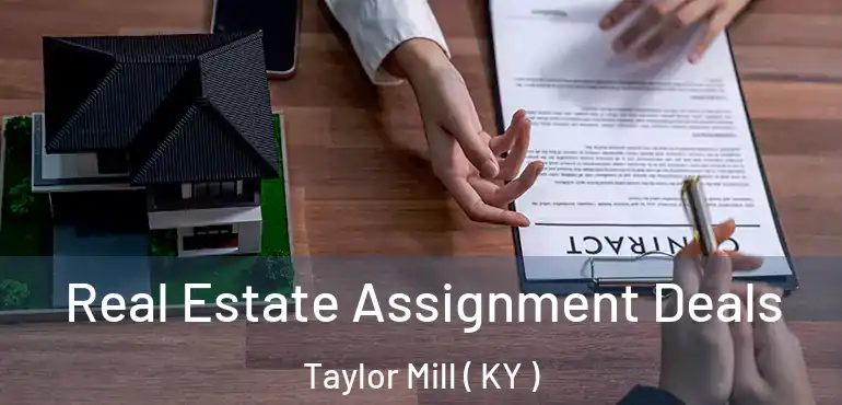  Real Estate Assignment Deals Taylor Mill ( KY )