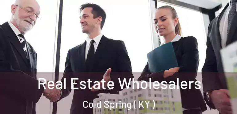  Real Estate Wholesalers Cold Spring ( KY )