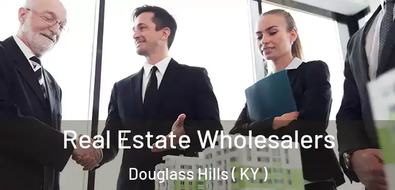  Real Estate Wholesalers Douglass Hills ( KY )