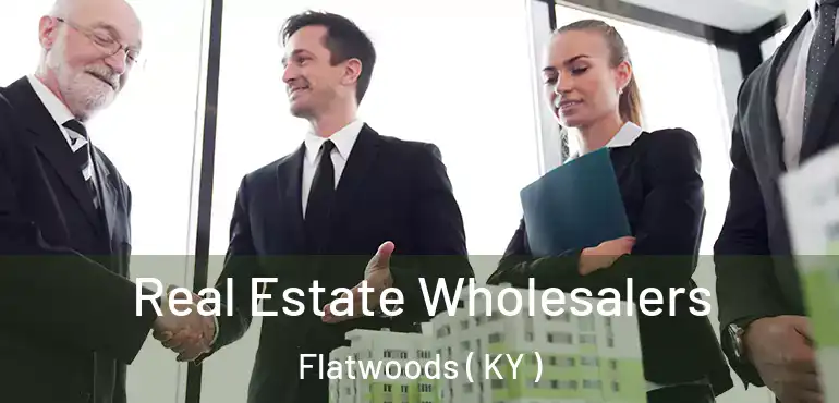  Real Estate Wholesalers Flatwoods ( KY )